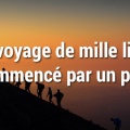 Un voyage de mille lieues - Proverbes chinois.jpg