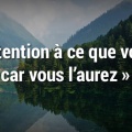 Faites attention à ce que vous voulez - Proverbes chinois