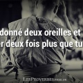 Deux oreilles et une bouche Proverbe chinois