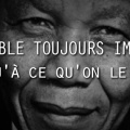Citation Nelson Mandela - Cela semble impossible