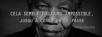 Citation Nelson Mandela - Cela semble impossible