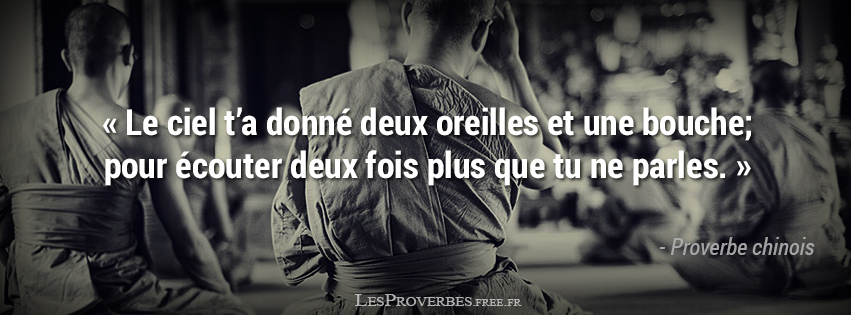 Deux oreilles et une bouche Proverbe chinois